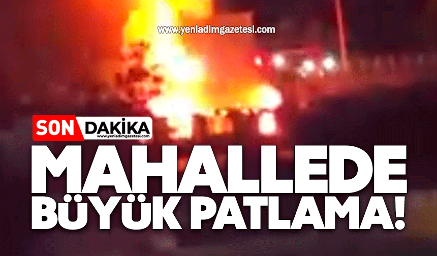 Mahallede büyük patlama!