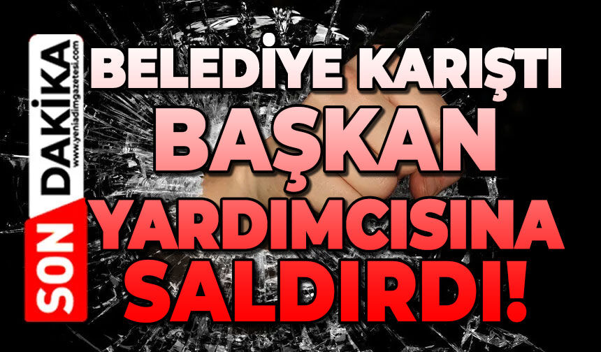 Belediye karıştı: Başkan yardımcısına saldırdı