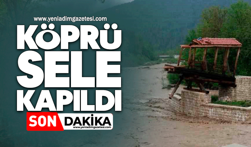 Köprü sele kapıldı