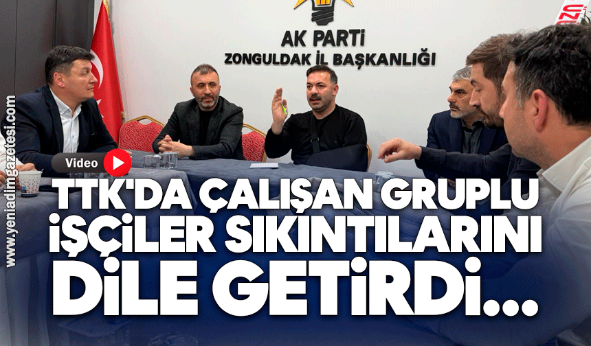 TTK'da çalışan gruplu işçiler sıkıntılarını dile getirdi
