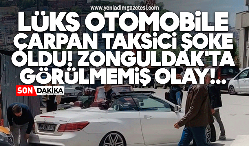Lüks otomobile çarpan taksici şoke oldu: Zonguldak'ta görülmemiş olay