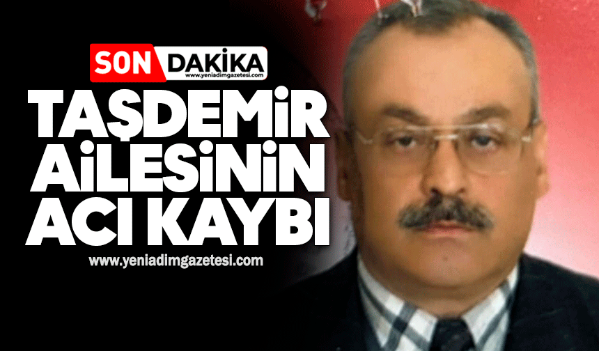 Taşdemir Ailesinin acı kaybı