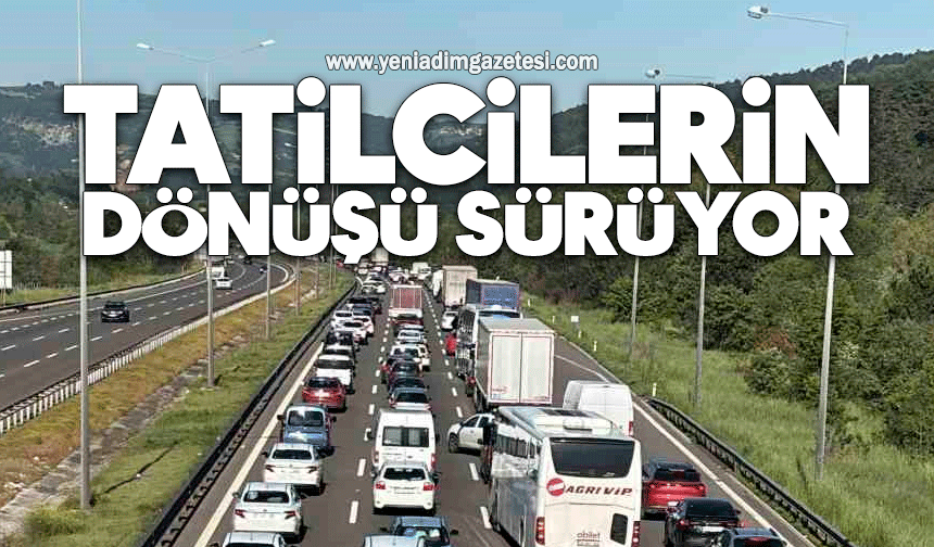 Tatilcilerin dönüşü sürüyor