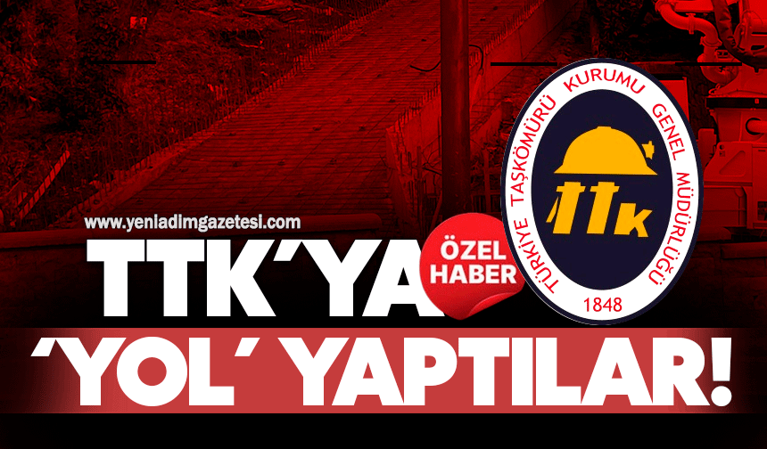 TTK’ya ‘YOL’ yaptılar!
