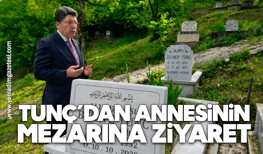 Tunç, annesinin mezarını ziyaret etti