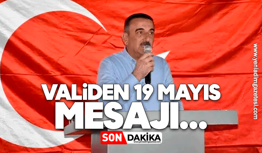 Vali 19 Mayıs’ı bu sözlerle kutladı