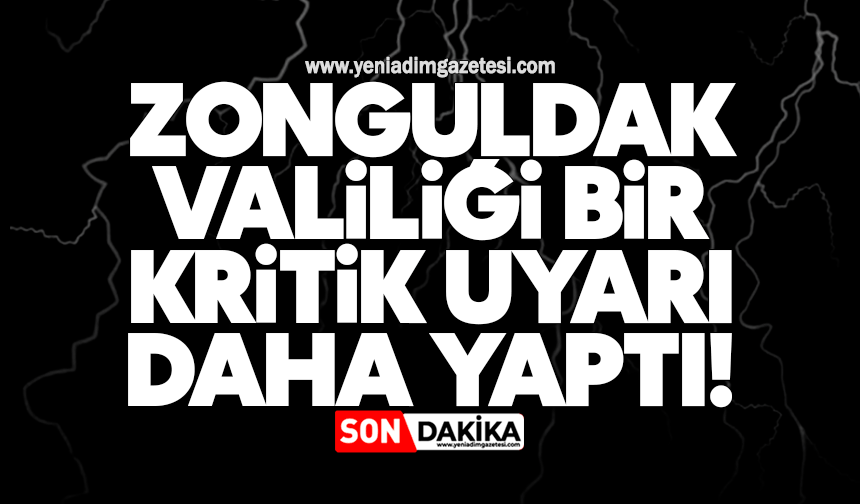 Zonguldak Valiliği bir kritik uyarı daha yaptı!