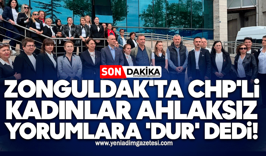 Zonguldak'ta CHP'li kadınlar ahlaksız yorumlara 'dur' dedi!