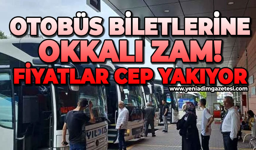 Fiyatlar cep yakıyor: Otobüs biletlerine okkalı zam!