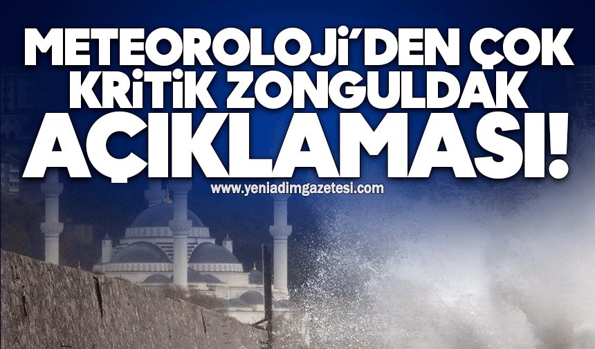 Meteoroloji’den çok kritik Zonguldak açıklaması!