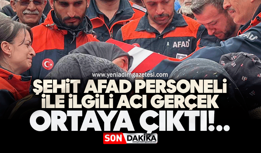 Şehit AFAD personeli ile ilgili acı gerçek ortaya çıktı