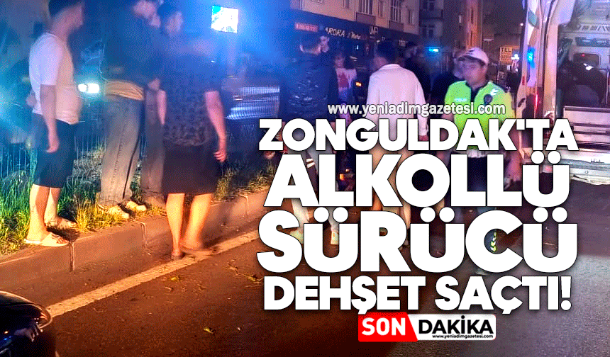 Zonguldak'ta alkollü sürücü dehşet saçtı!