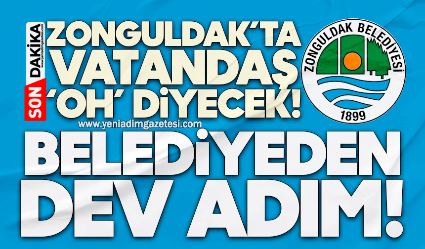 Zonguldak’ta vatandaş ‘oh’ diyecek: Belediyeden dev adım…