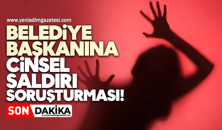Belediye başkanına 'cinsel saldırı' soruşturması
