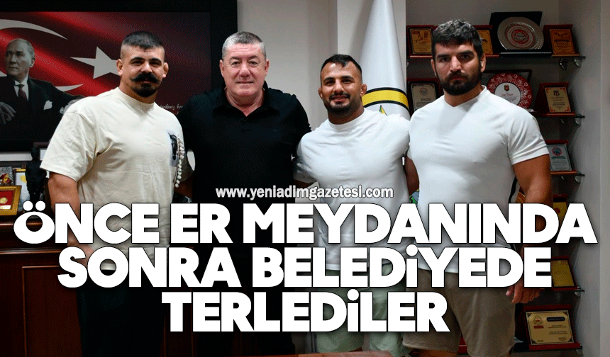 Önce er meydanında sonra belediyede terlediler