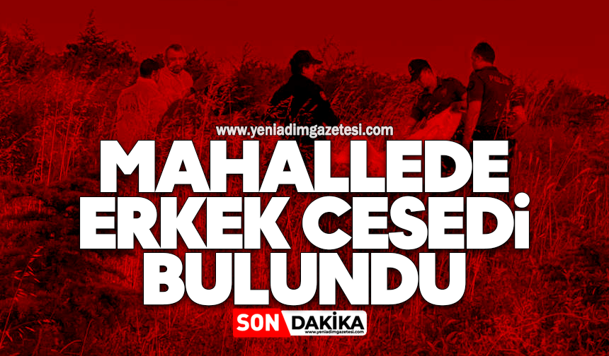 Mahallede erkek cesedi bulundu