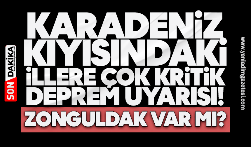Ünlü profesörden Karadeniz kıyısındaki illere çok kritik deprem uyarısı! Zonguldak var mı?