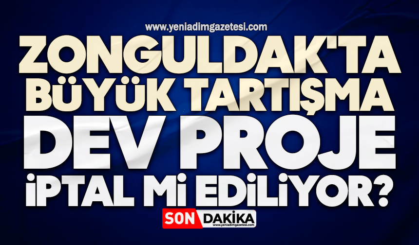 Zonguldak'ta büyük tartışma: Dev proje iptal mi ediliyor?