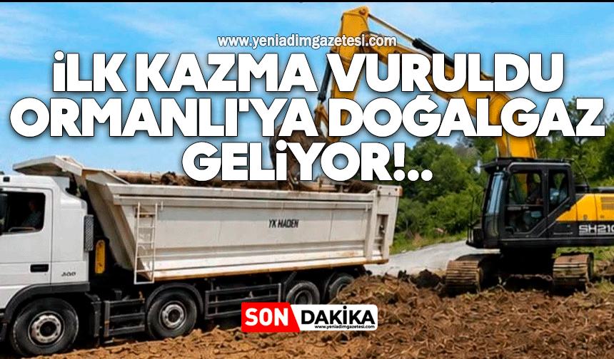 İlk kazma vuruldu: Ormanlı'ya doğalgaz geliyor
