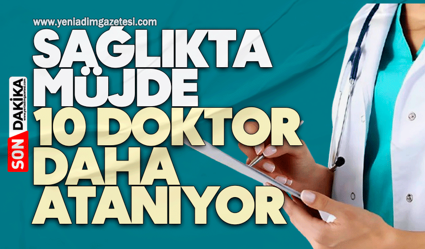 Sağlıkta müjde: 10 doktor daha atanıyor