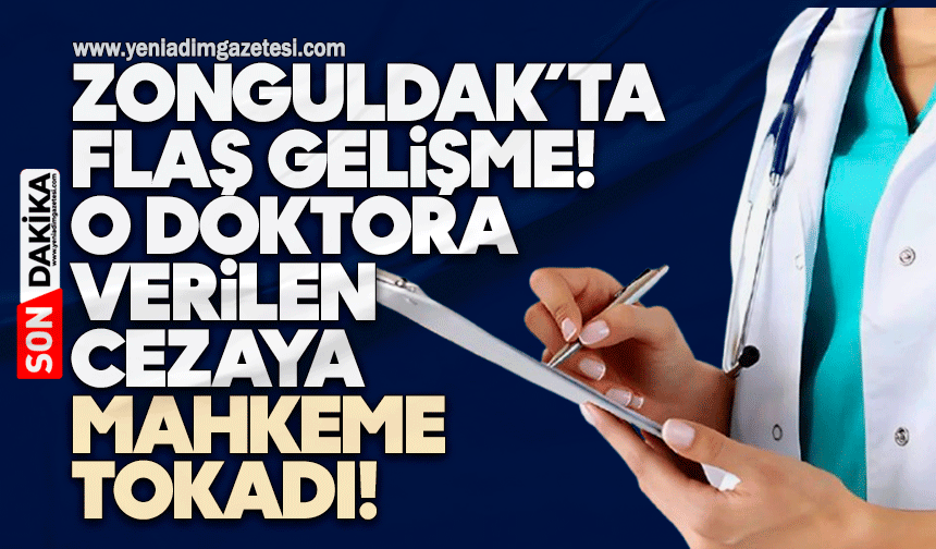 Zonguldak’ta flaş gelişme: O doktora verilen cezaya mahkeme tokadı!