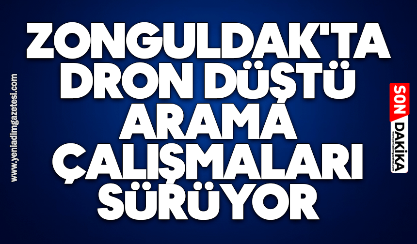 Zonguldak'ta Dron düştü: Arama çalışmaları sürüyor