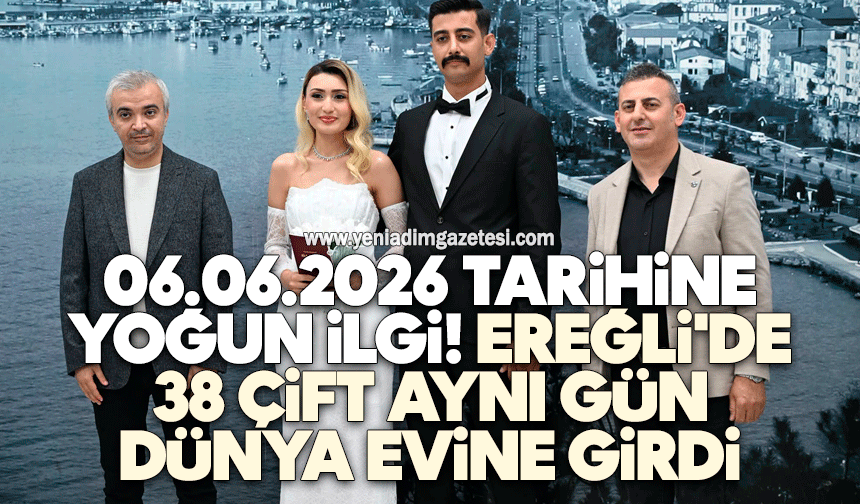 06.06.2026 tarihine yoğun ilgi Ereğli'de 38 çift aynı gün dünya evine girdi