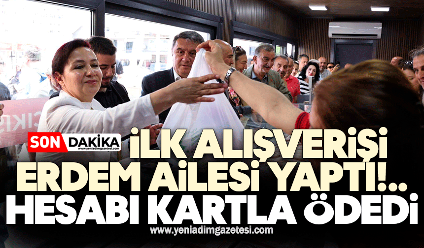 İlk alışverişi Erdem ailesi yaptı: Hesabı kartla ödedi