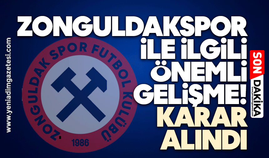 Zonguldakspor ile ilgili önemli gelişme: Karar alındı
