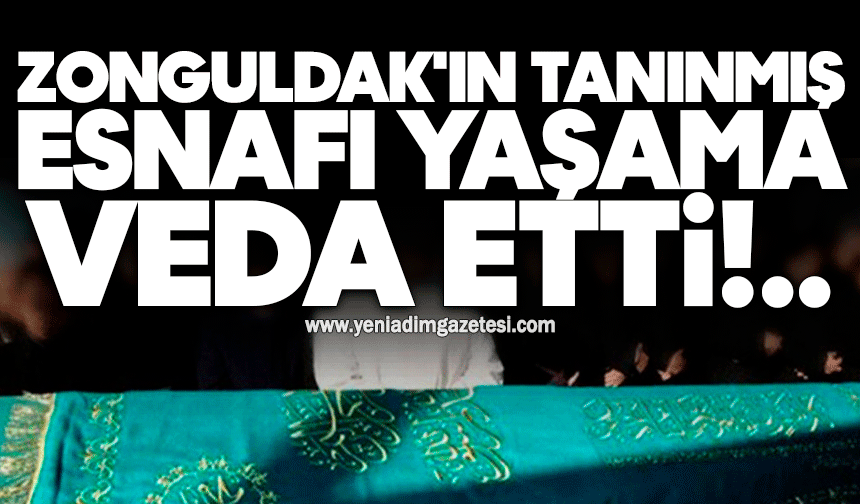 Zonguldak'ın tanınmış esnafı yaşama veda etti