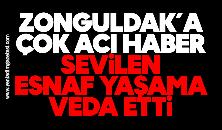 Zonguldak'a çok acı haber: Sevilen esnaf yaşama veda etti