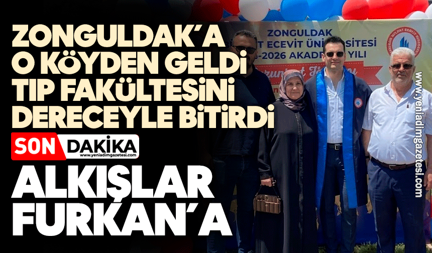 Zonguldak’a o köyden geldi, Tıp Fakültesini dereceyle bitirdi: Alkışlar Furkan’a…