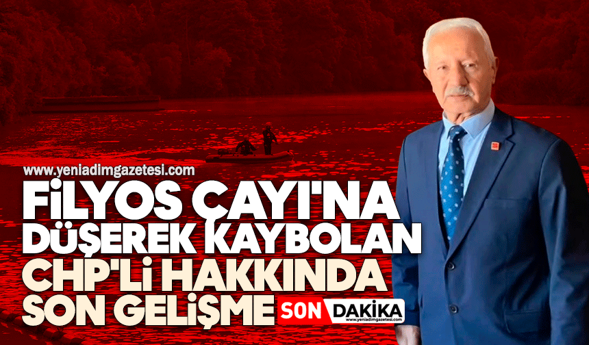 Filyos Çayı'na düşerek kaybolan CHP'li hakkında son gelişme