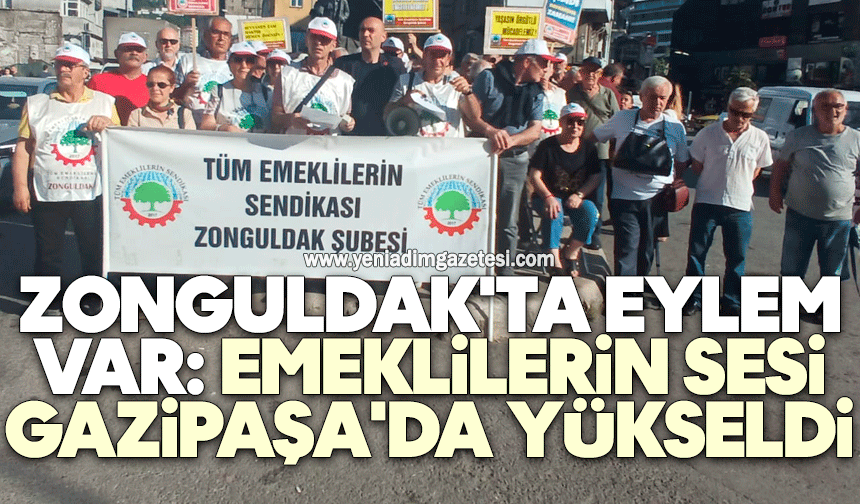 Zonguldak'ta Eylem var: Emeklilerin sesi Gazipaşa'