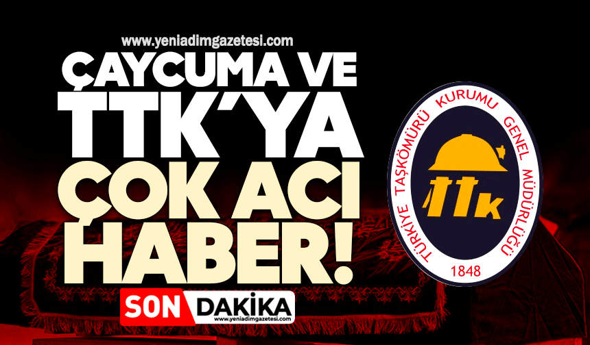 Çaycuma ve TTK’nın acı kaybı