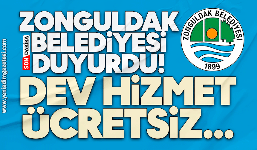 Zonguldak Belediyesi duyurdu! Dev hizmet ücretsiz...