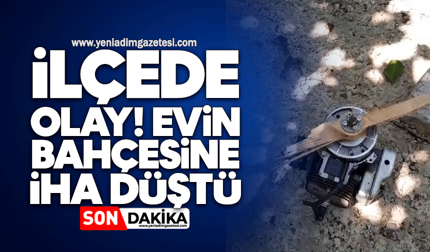 İlçede olay! Evin bahçesine İHA düştü