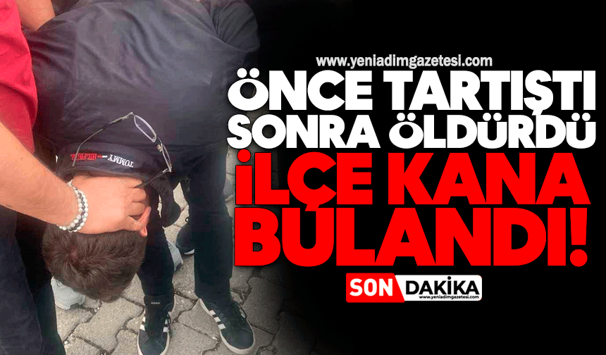 Önce tartıştı sonra öldürdü: İlçe kana bulandı