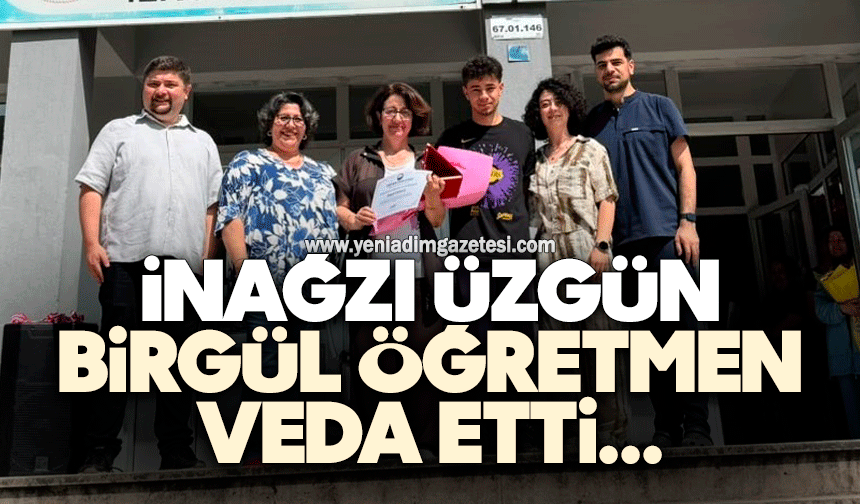 İnağzı üzgün... Birgül öğretmen veda etti