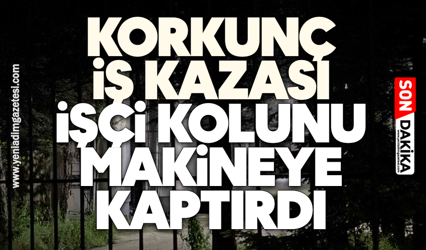 Korkunç iş kazası: İşçi kolunu makineye kaptırdı