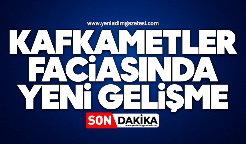 Kafkametler faciasında yeni gelişme