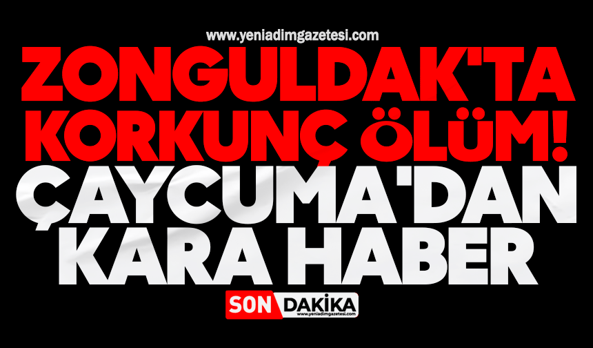 Zonguldak'ta korkunç ölüm! Çaycuma'dan kara haber