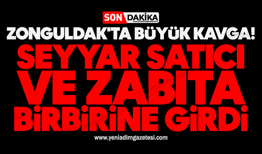 Zonguldak'ta büyük kavga! Seyyar satıcı ve zabıta birbirine girdi