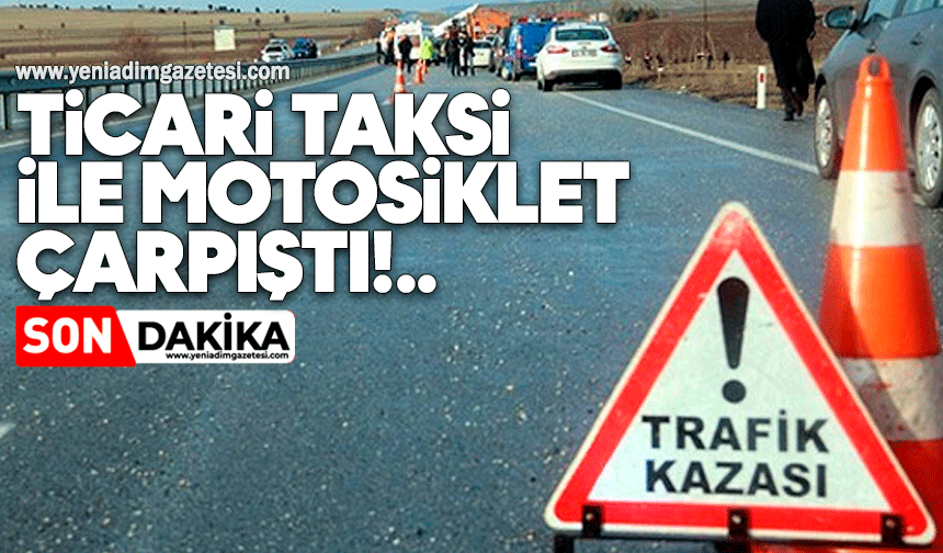 Ticari taksi ile motosiklet çarpıştı