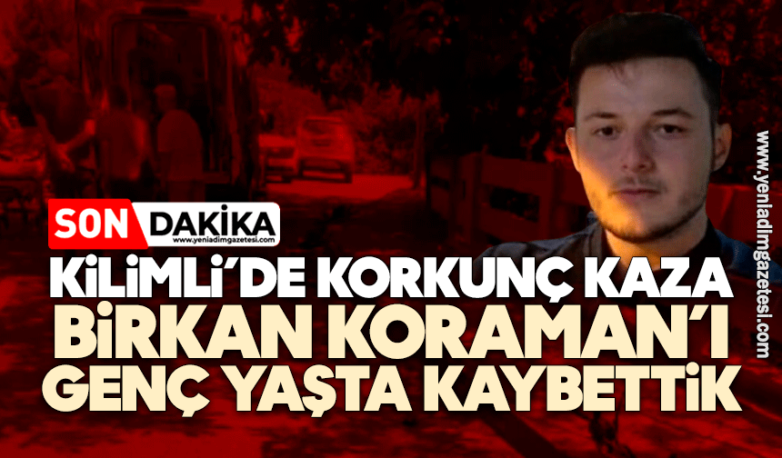 Kilimli’de korkunç kaza: Birkan Koraman’ı genç yaşta kaybettik
