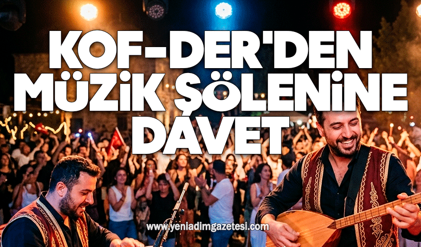 KOF-DER'den müzik şölenine davet