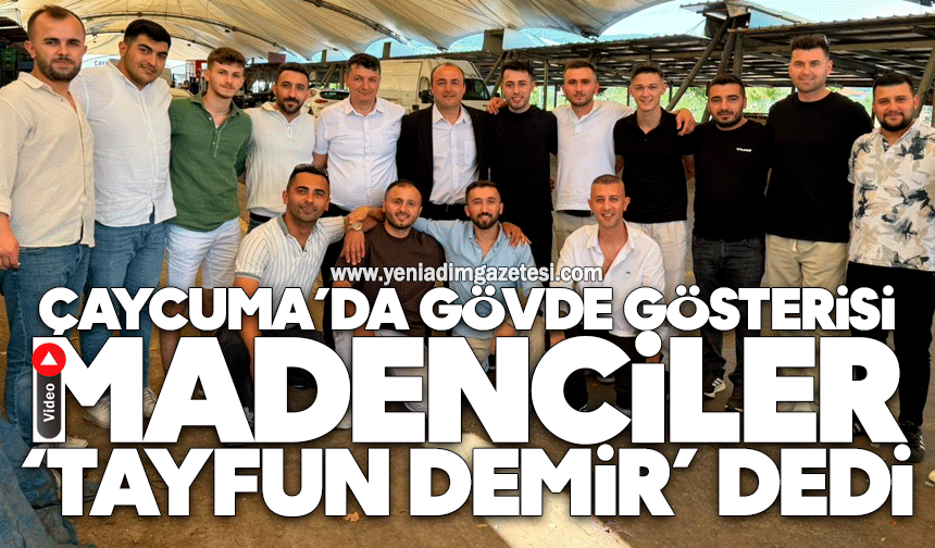 Çaycuma'da gövde gösterisi: Madenciler ' Tayfun Demir' dedi