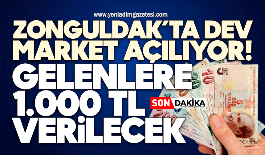 Zonguldak’ta dev market açılıyor! Gelenlere 1.000 TL verilecek