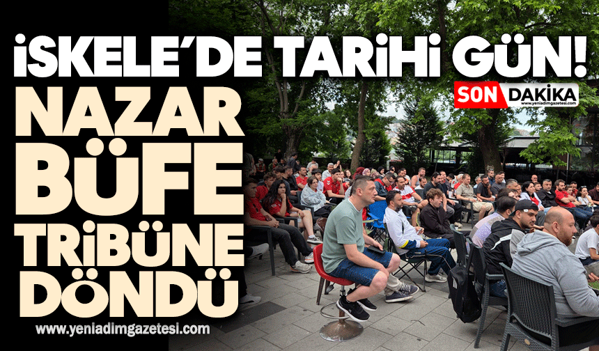 İskele’de tarihi gün: Nazar Büfe tribüne döndü