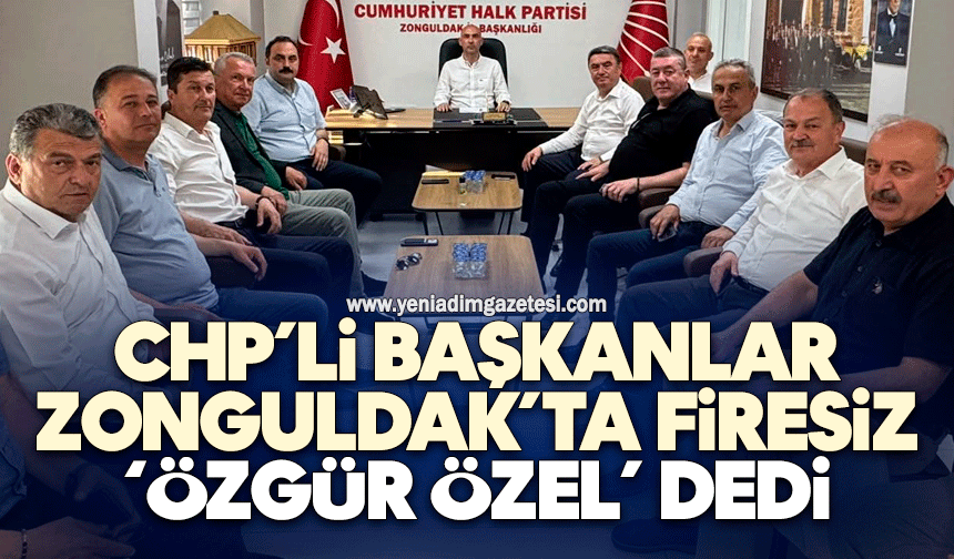 CHP’li başkanlar Zonguldak’ta firesiz ‘Özgür Özel’ dedi